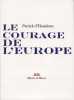 Le courage de l'Europe. Humières Patrick d'