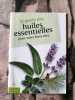 Le guide des huiles essentielles pour votre bien-etre. 