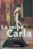 La reine Carla. Weber  Patrick