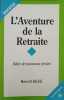 L'Aventure de la retraite : Bâtir de nouveaux projets. Hess Benoît