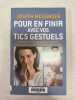 Pour en finir avec vos tics gestuels - supprimer tous les gestes qui perturbent votre communication et brouillent votre image. Joseph Messinger