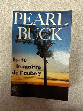 Es-tu le maitre de l'aube. PEARL BUCK