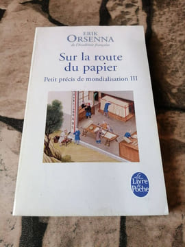 Sur La Route Du Papier (Petit Precis de Mondialisation 3): Tome 3 Sur la route du papier (Litterature & Documents). Orsenna Erik
