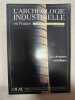 L'Archéologie Industrielle En France n°43. 