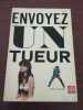 Envoyez un tueur. 