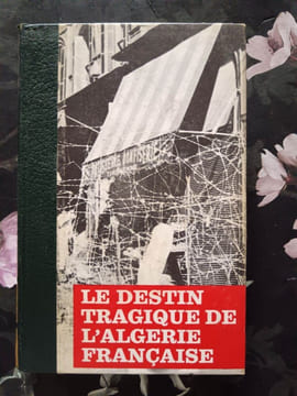 Le Destin Tragique De L' Algérie Française Tome 2. Bernard Michal
