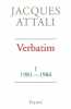 Verbatim T1 1981-1986. Jacques Attali