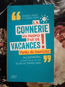 La connerie ne prend pas de vacances !: Perles de touristes