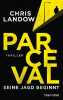 Parceval - Seine Jagd beginnt: Thriller (Ralf Parceval Band 1). Landow Chris