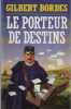 Le porteur de destins. Gilbert Bordes