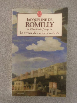 Le trésor des savoirs oubliés. Romilly Jacqueline de