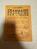 Grammaire française par l'image - certificat d'étude. G. Gabet