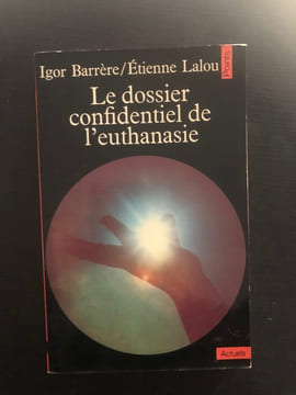 Le dossier confidentiel de l'euthanasie. undefined
