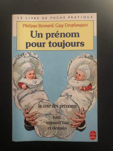 Un Prénom pour toujours: La cote des prénoms hier aujourd'hui et demain
