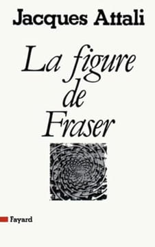 La figure de Fraser. Attali Jacques