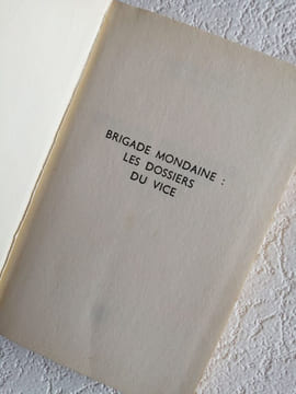 Brigade mondaine les dossiers du vice (Club pour vous Hachette). Maurice Vincent