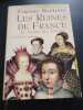 Les reines de France au temps des Valois "Le beau XVI° siècle". Bertière Simone