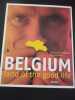 Belgium land of the good life - Franse versie: Tout ce que la Belgique peut vous offrir. Vissers Marcel A.M.  De Moor Dirk