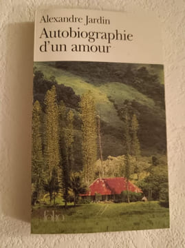 Autobiographie d'un amour. Alexandre Jardin