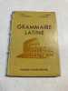 Grammaire latine. Adrien Cart  Pierre Grimal Jacques Lamaison  Roger Noiville