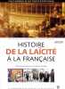 HISTOIRE DE LA LAICITE A LA FRANCAISE. Tulard Jean  Damien André  Bruley Yves  Collectif  Raffarin Jean-Pierre