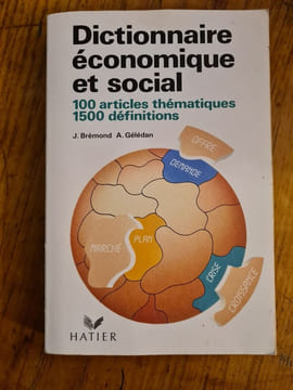 Dictionnaire économique et social - 100 articles thématiques 1500 définitions. Gélédan Alain  Brémond Janine