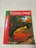 Poisson rouge : bien le comprendre et bien le soigner : les conseils d'un expert pour votre animal favori. Dieter Jauch