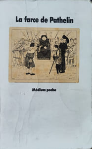 La Farce de Pathelin. Adaptation d'une farce du XVe siècle