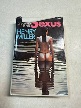 Sexus (La Crucifixion en rose). Henry Miller