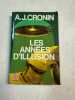 Les années d'illusion. A. J. Cronin