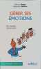 Gérer ses émotions - des réactions indispensables. Nunge Olivier  Mortera Simonne