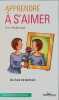 Apprendre à s'aimer : Clé d'une vie épanouie. Pierre Pradervand