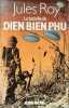 La bataille de dien bien phu. Roy Jules