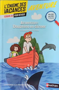 Attention ! Dauphins en danger - L'énigme des vacances - CE1 vers CE2 - 7/8 ans: Du CE1 au CE2
