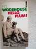 Hello Plum. Pelham Grenville Wodehouse