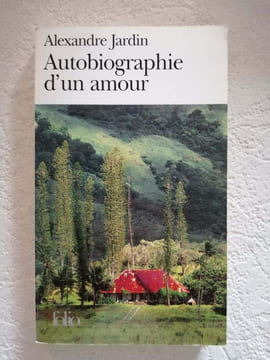Autobiographie d'un amour. Alexandre Jardin