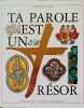 Ta parole est un trésor. Bible. Français. Extraits. 1994  Jean-Claude Brunetti  Diffusion Catéchistique-Lyon