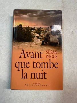 Avant que tombe la nuit (Passionnément). Susan Wiggs Anne Renon