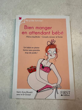 Bien manger en attendant bébé: Un bébé en pleine forme sans prendre trop de poids. Acou-Bouaziz Katrin Cocaul Arnaud