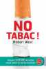 No Tabac !: Trouvez votre méthode pour arrêter définitivement de fumer. West Robert  Smyth Chris  West Jamie  Débrosse Lucile