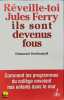 Réveille-toi Jules Ferry ils sont devenus fous. Davidenkoff Emmanuel  Barbé Alain  Grandin-Degois Marie-Pierre  Descroix Bernard  Collectif