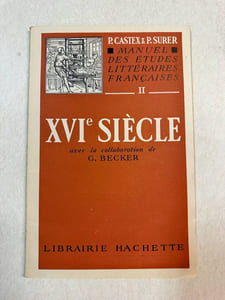 MANUEL DES ÉTUDES LITTÉRAIRES FRANÇAISES II - XVIe SIÈCLE avec la collaboration de G. BECKER