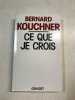 Ce que je crois. Kouchner Bernard