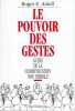 Le pouvoir des gestes: Guide de la communication non verbale. Axtell Roger-E