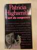 L'Art du Suspense. Mode d'Emploi. Highsmith Patricia