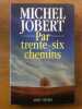 Par trente-six chemins : je n'ir. Jobert Michel