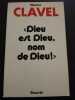 Dieu est Dieu nom de dieu. Clavel Maurice