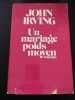 Un mariage poids moyen. Irving John