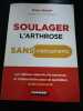 Soulager l'arthrose sans médicament : Les réflexes naturels les exercices et l'alimentation pour un quotidien sans douleur. Yann Rougier