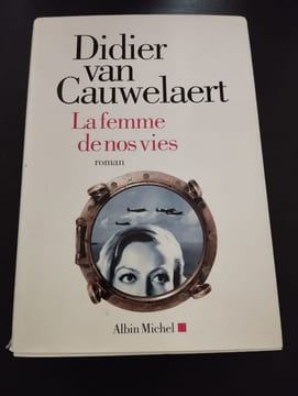 La femme de nos vies. Didier Van Cauwelaert
